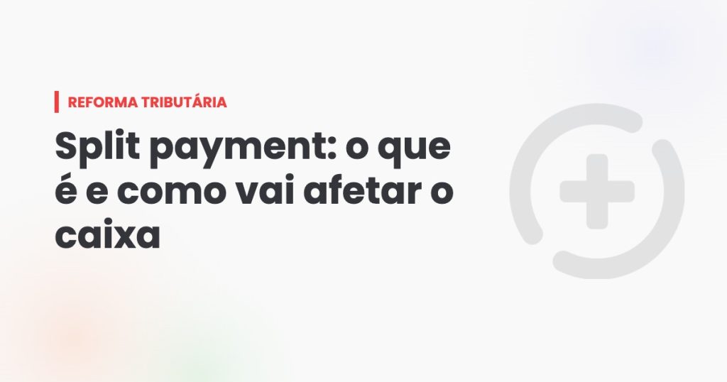 Split payment: o que é e como vai afetar o caixa
